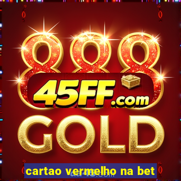 cartao vermelho na bet